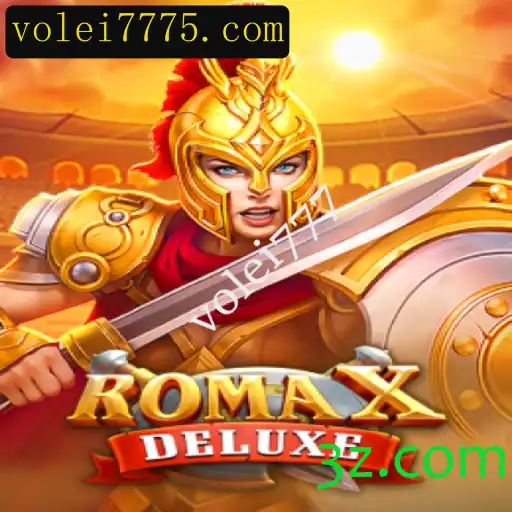Descubra o Fascinante Jogo RomaXDeluxe e a Palavra-Chave Volei777